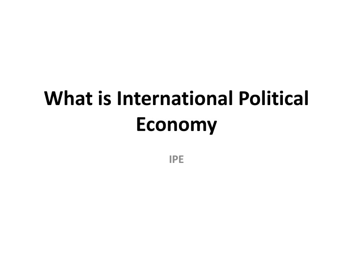 International Political Economy (IPE) - A Comprehensive Overview