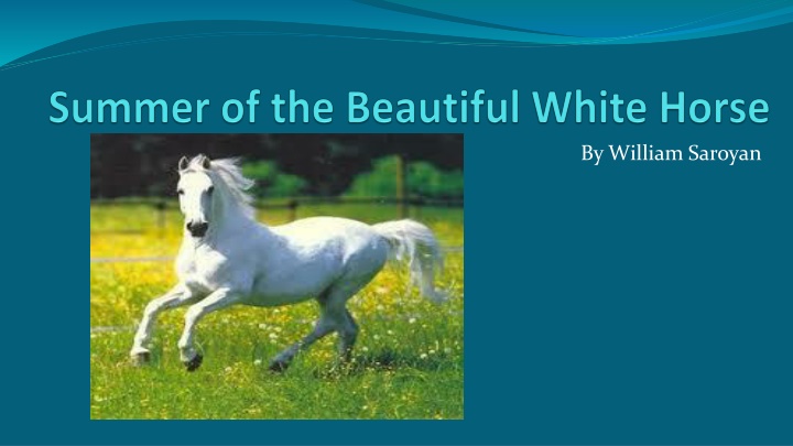 'Summer of the Beautiful White Horse' by William Saroyan
