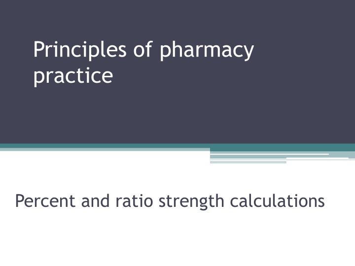 Pharmacy Practice: Percentage and Ratio Strength Calculations