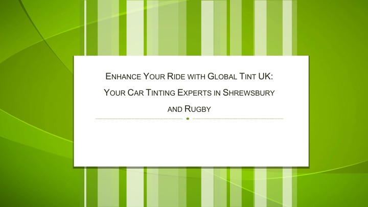 e nhance y our r ide with g lobal t int uk n.w