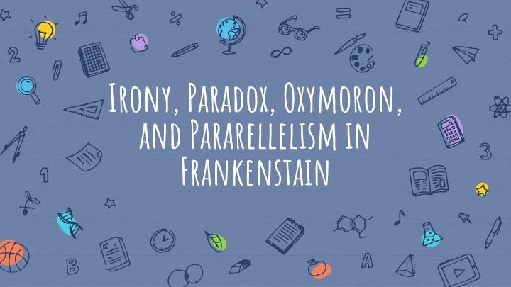 Irony, Paradox, Oxymoron, and Parallelism in Frankenstein