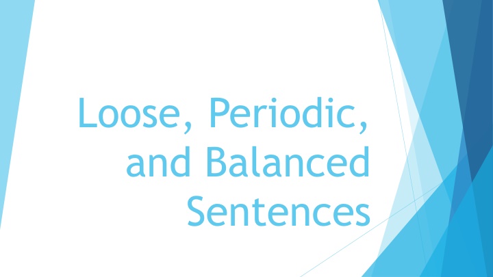 Loose, Periodic, and Balanced Sentences