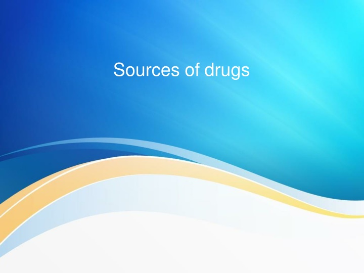 Sources of Drugs and Their Origins