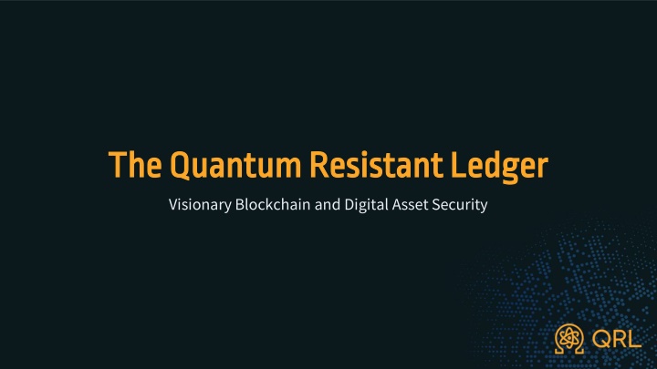 Addressing The Quantum Threat: The Quantum Resistant Ledger
