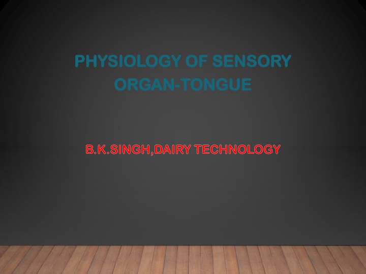 The Physiology of the Sensory Organ - Tongue by B.K. Singh