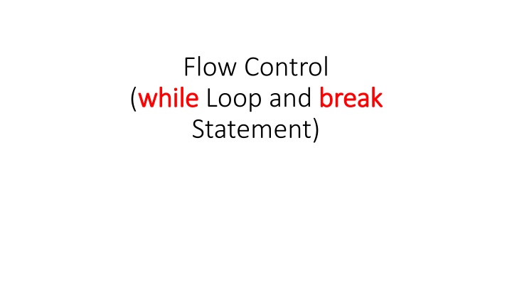 Flow Control with While Loops and Break Statements