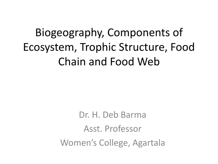 Biogeography, Ecosystem Components, Trophic Structure, Food Chain, and Food Web