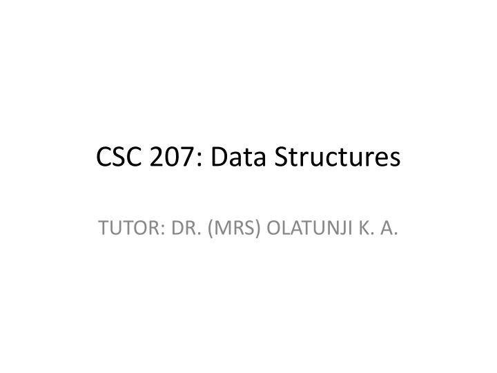 Data Structures in CSC 207 with Dr. Olatunji K. A.