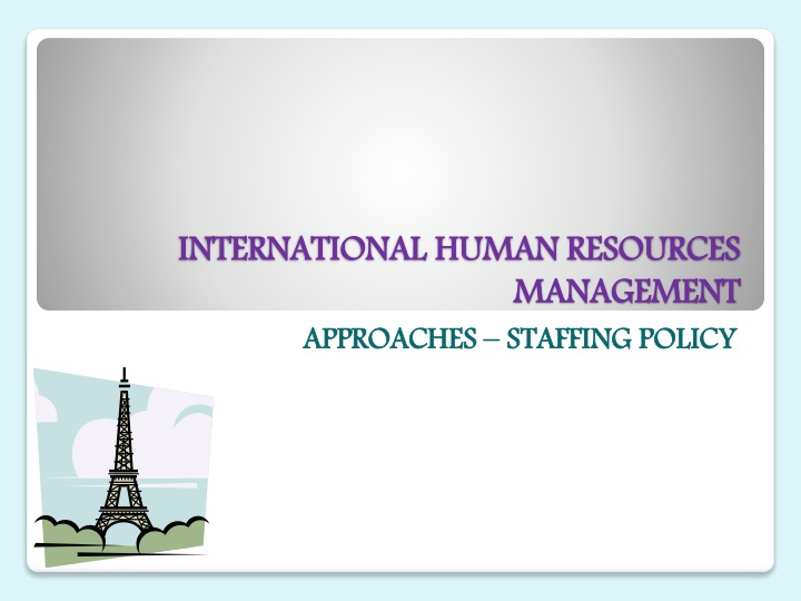 International Human Resources Management Approaches and Staffing Policies