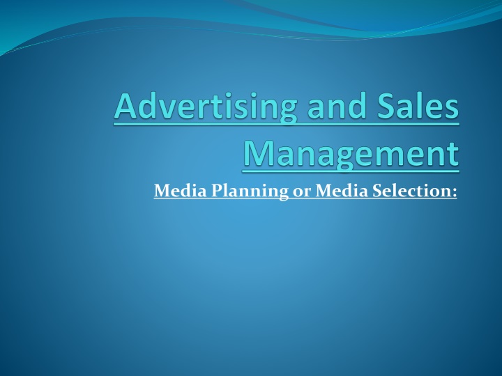 Media Planning and Selection in Advertising