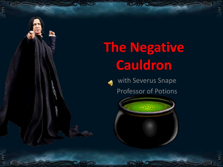 The Negative Cauldron Experiment with Severus Snape