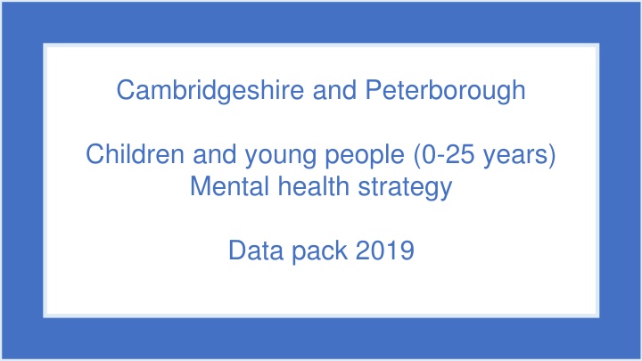 Children and Young People Mental Health Data Pack 2019 in Cambridgeshire and Peterborough