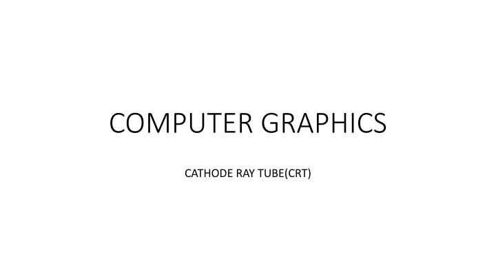 Cathode Ray Tube (CRT) Technology in Computer Graphics