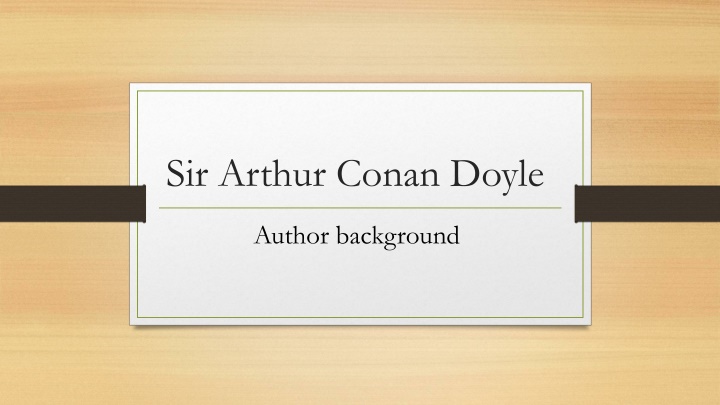 The Life and Legacy of Sir Arthur Conan Doyle