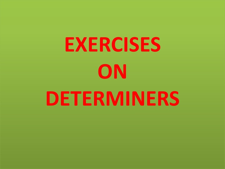 Practice Exercises on Determiners