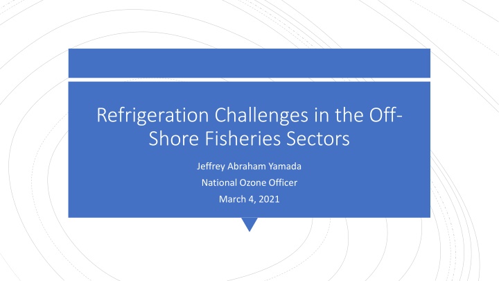 Challenges in Off-Shore Fisheries and Refrigeration Solutions