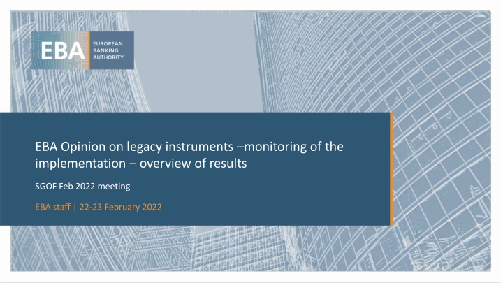 Overview of EBA Opinion on Legacy Instruments Monitoring Implementation Results Feb 2022
