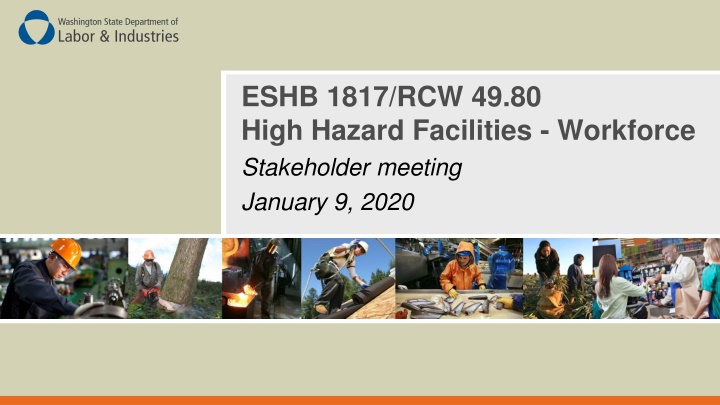 ESHB 1817/RCW 49.80 High Hazard Facilities Stakeholder Meeting Overview
