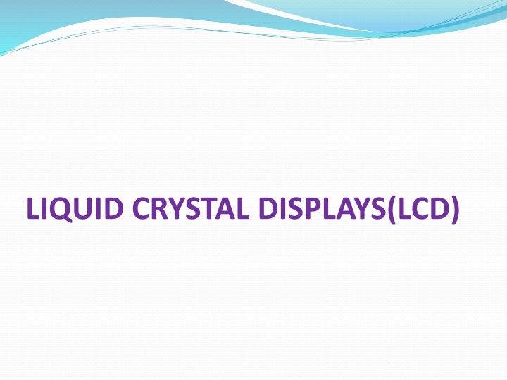 Liquid Crystal Displays (LCDs) and Their Advantages