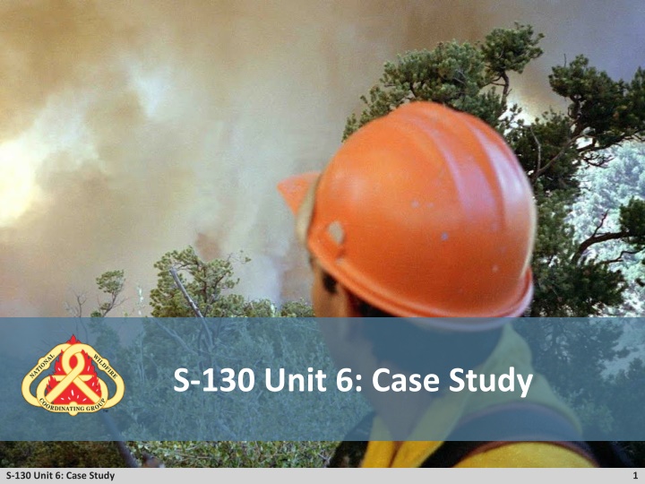 S-130 Unit 6 Case Study Summary and Objectives