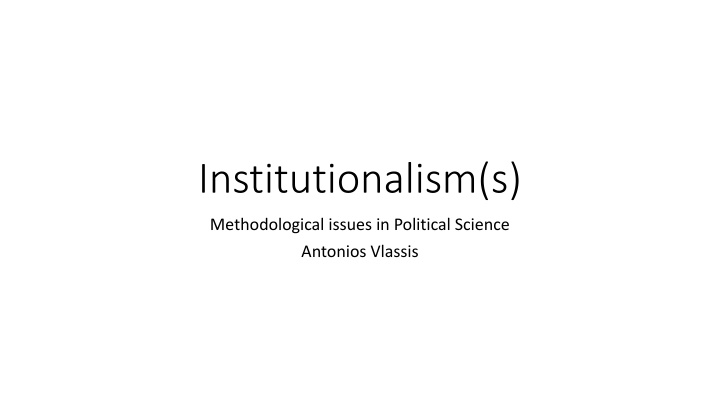 Institutionalism and Methodological Issues in Political Science
