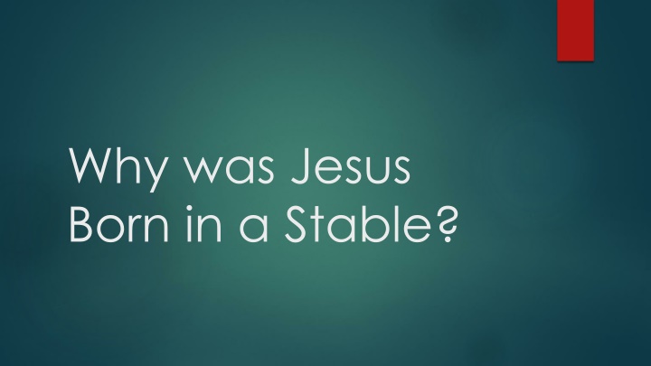 The Symbolism of Jesus' Birth in a Stable and the Magi's Arrival