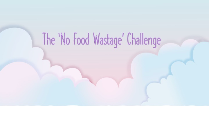 The No Food Wastage Challenge: Let's Stop Food Waste Together!