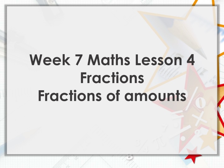 Fractions: Week 7 Maths Lesson