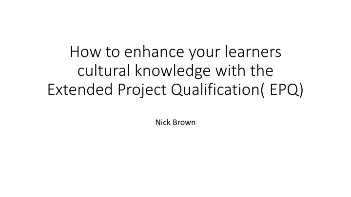 Creative Approaches to Developing Cultural Knowledge Through EPQ