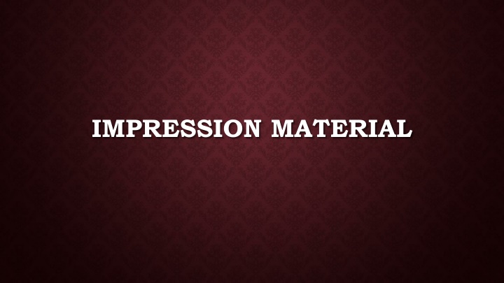 Dental Impression Materials and Techniques