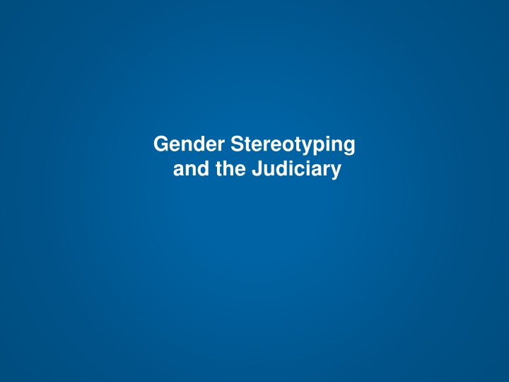 Gender Stereotyping and its Impact on the Judiciary