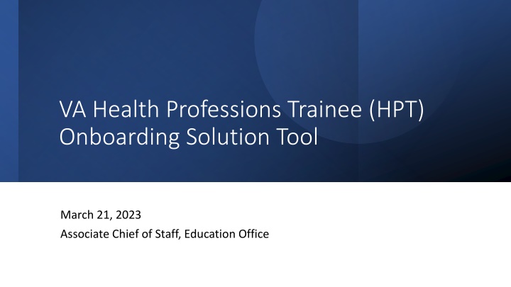 VA Health Professions Trainee Onboarding Solution Tool