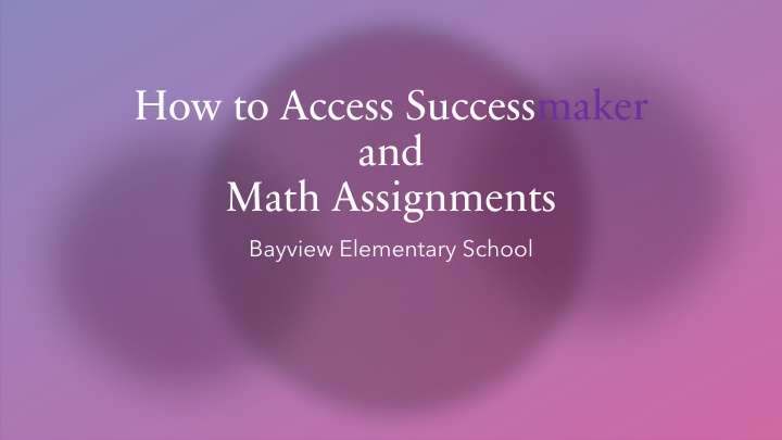 Accessing Successmaker and Math Assignments at Bayview Elementary School