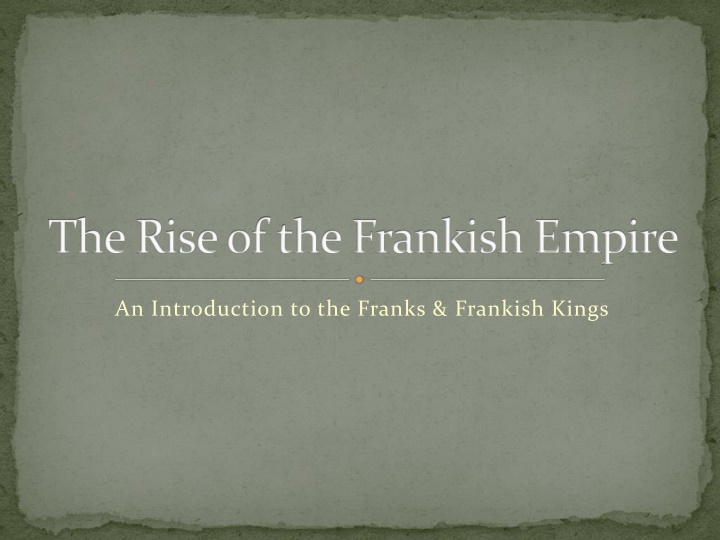 The Rise of the Frankish Empire: A Journey Through History