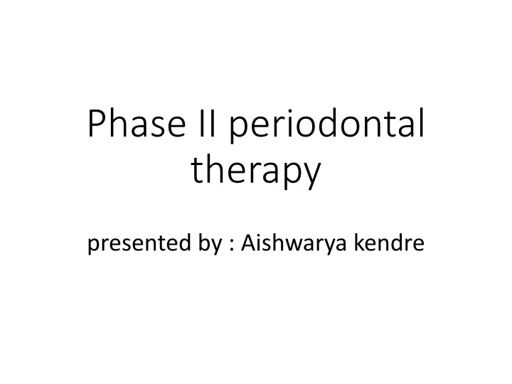 Comprehensive Overview of Phase II Periodontal Therapy