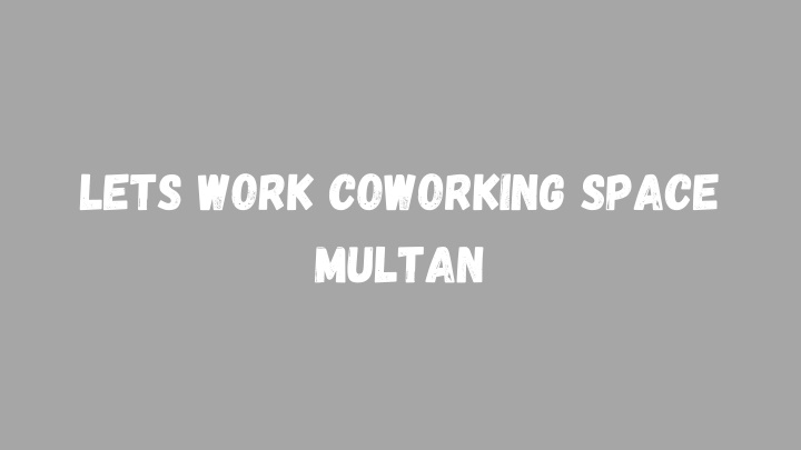 lets work coworking space multan n.w