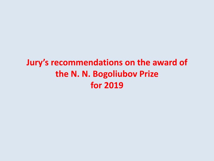 Jury's Recommendations for the 2019 N.N. Bogoliubov Prize