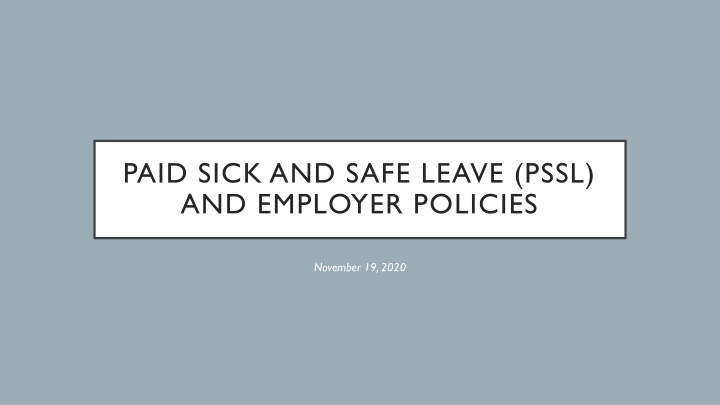 PAID SICK AND SAFE LEAVE (PSSL) and Employer Policies
