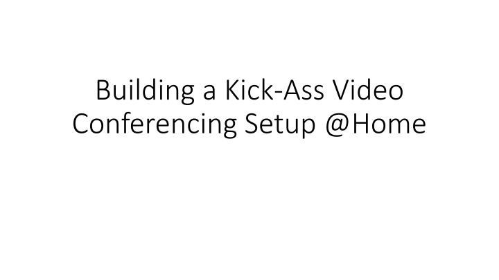 Creating the Ultimate Home Video Conferencing Setup