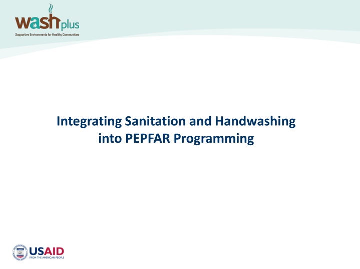 Integrating Sanitation and Handwashing into PEPFAR Programming