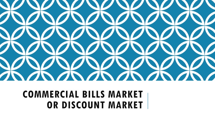 Commercial Bills Market and Types of Bills of Exchange