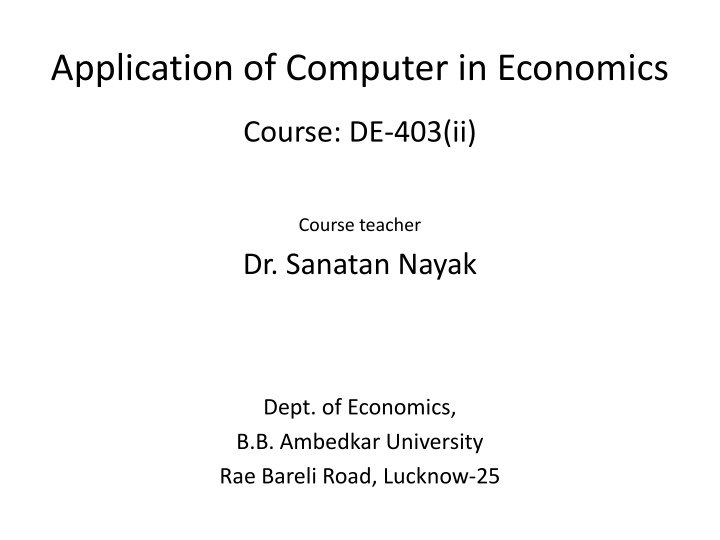 Application of Computer in Economics Course: DE-403(ii) with Dr. Sanatan Nayak