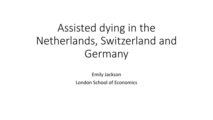 Comparison of Assisted Dying Laws in the Netherlands, Switzerland, and Germany