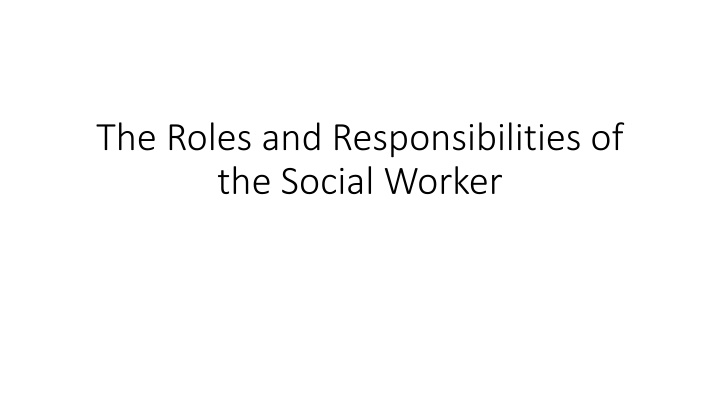 The Roles and Responsibilities of Social Workers