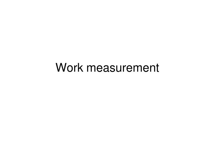 Work Measurement and Method Study