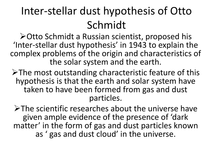 The Interstellar Dust Hypothesis of Otto Schmidt Explained