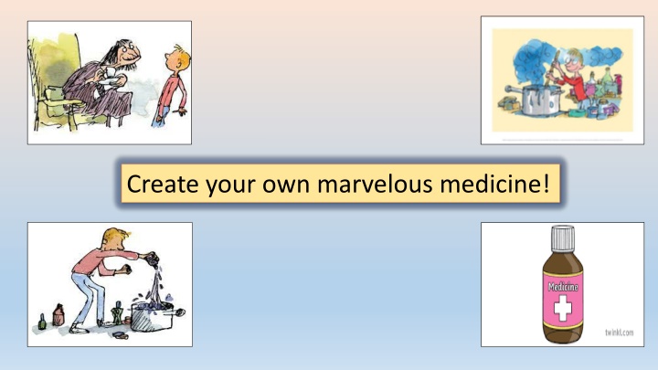 Create Your Own Marvelous Medicine Recipe!