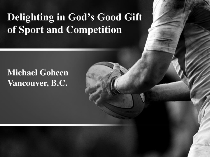 Embracing God's Gift: The Value of Sports and Competition in Our Lives