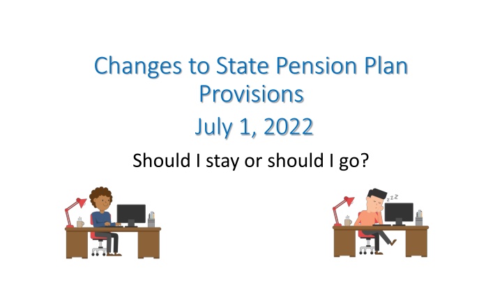 State Pension Plan Provisions Changes Effective July 1, 2022