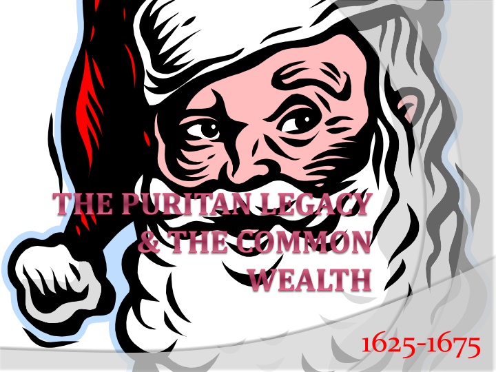 The Puritan Legacy & The Commonwealth 1625-1675: A Historical Overview